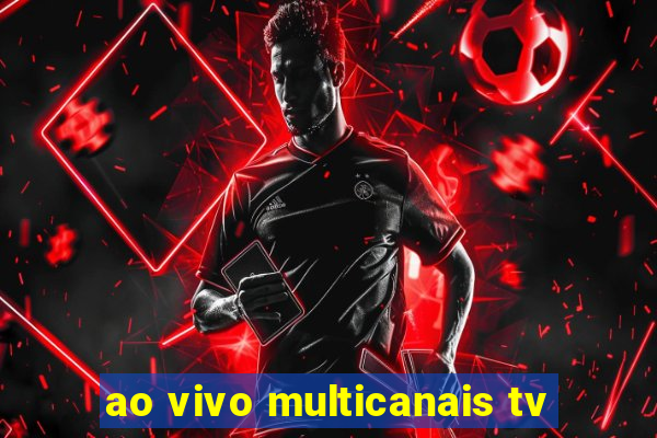 ao vivo multicanais tv